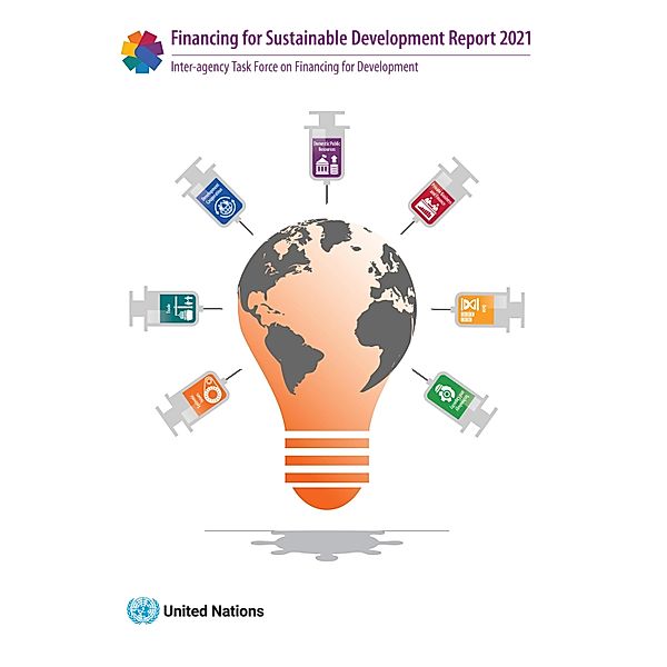 Financing for Sustainable Development Report 2021 / Report of the Inter-Agency Task Force on Financing for Development