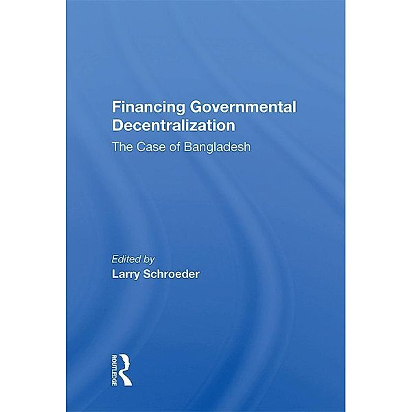 Financing Governmental Decentralization, Larry Schroeder