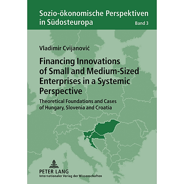 Financing Innovations of Small and Medium-Sized Enterprises in a Systemic Perspective, Vladimir Cvijanovic