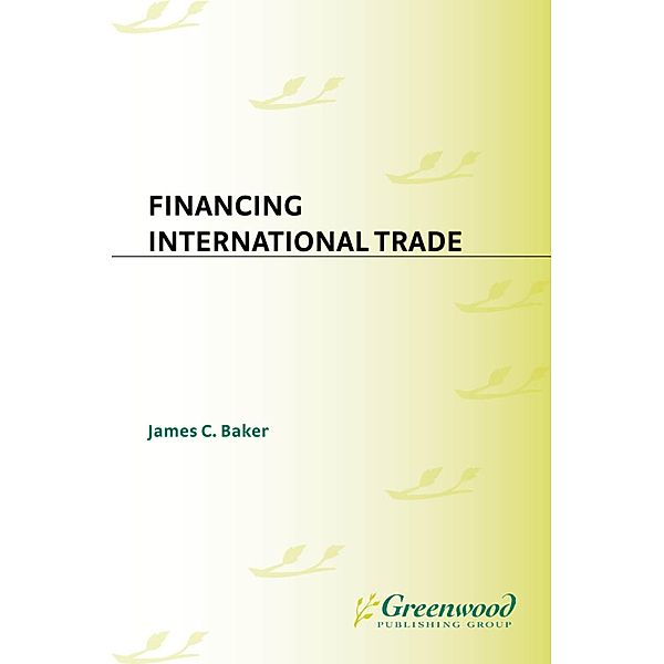 Financing International Trade, James C. Baker