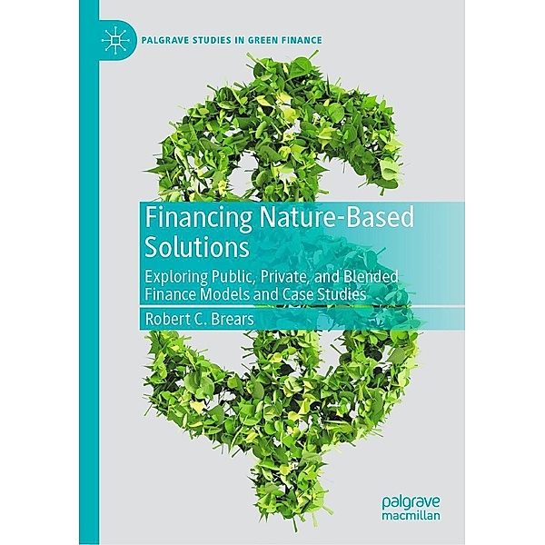 Financing Nature-Based Solutions / Palgrave Studies in Impact Finance, Robert C. Brears