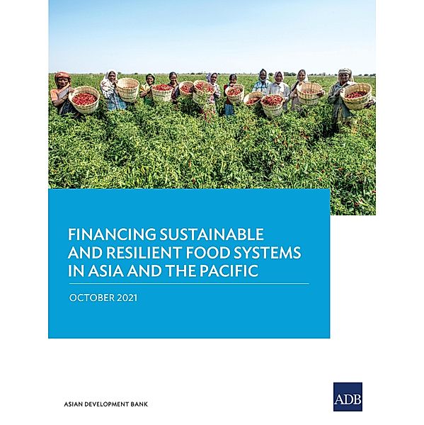 Financing Sustainable and Resilient Food Systems in Asia and the Pacific