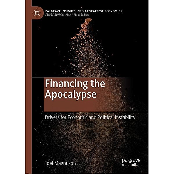 Financing the Apocalypse / Palgrave Insights into Apocalypse Economics, Joel Magnuson