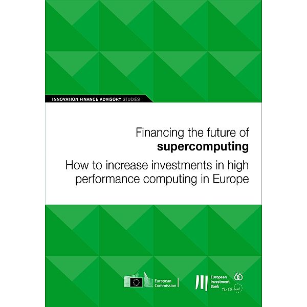 Financing the future of supercomputing: How to increase investments in high performance computing in Europe