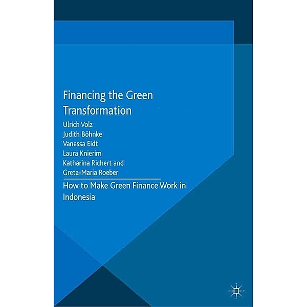 Financing the Green Transformation, U. Volz, Judith Böhnke, Laura Knierim, Katharina Richert, Greta-Maria Roeber, Vanessa Eidt