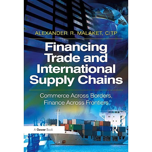 Financing Trade and International Supply Chains, Alexander R. Malaket