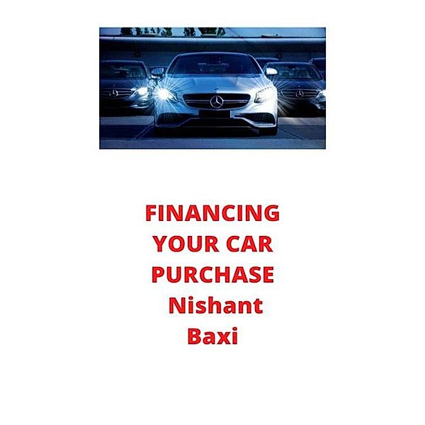 Financing Your Car Purchase, Nishant Baxi