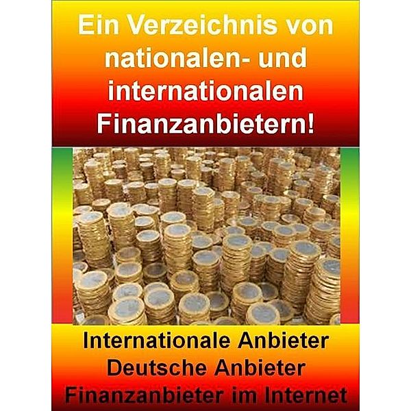 FINANZ - REPORT - Ein Verzeichnis von nationalen- und internationalen Finanzanbietern!, Sigmund Schmid