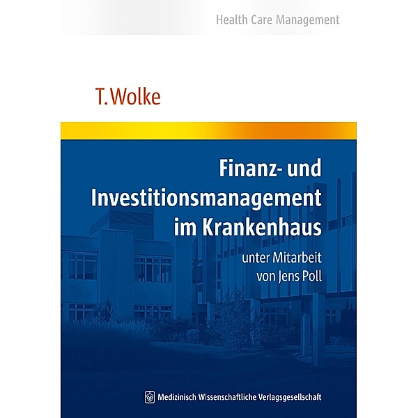 Finanz- und Investitionsmanagement im Krankenhaus, Thomas Wolke