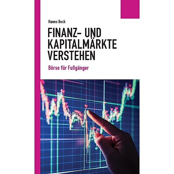 Finanz- und Kapitalmärkte verstehen / Politisches Sachbuch, Hanno Beck