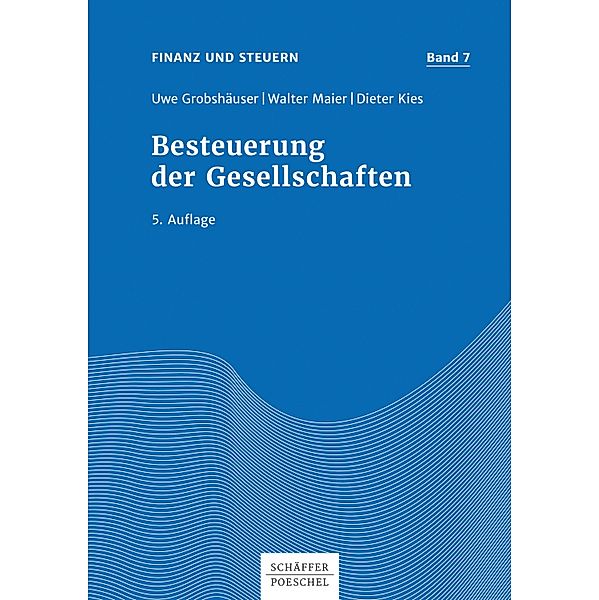 Finanz und Steuern: 7 Besteuerung der Gesellschaften, Uwe Grobshäuser, Dieter Kies, Walter Maier