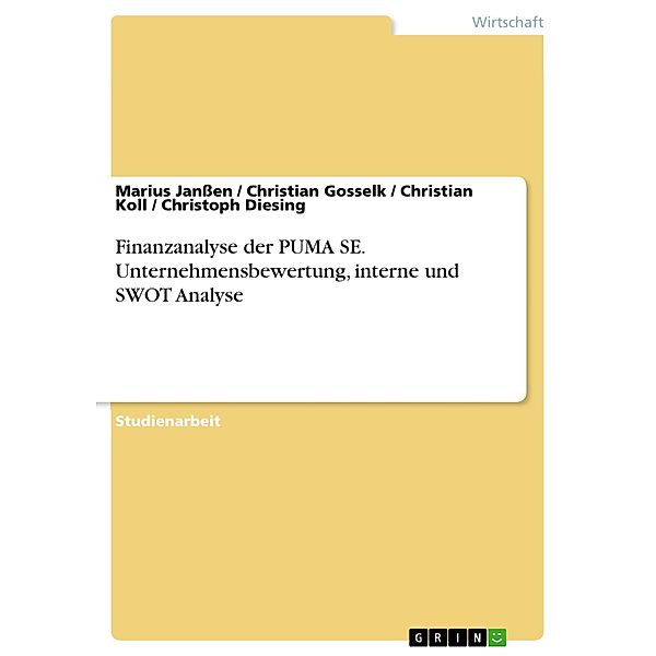 Finanzanalyse der PUMA SE. Unternehmensbewertung, interne und SWOT Analyse, Marius Janssen, Christian Gosselk, Christian Koll, Christoph Diesing