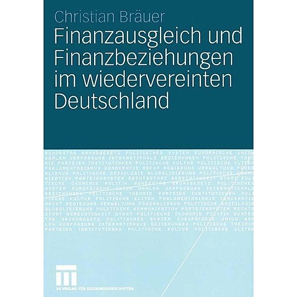 Finanzausgleich und Finanzbeziehungen im wiedervereinten Deutschland, Christian Bräuer