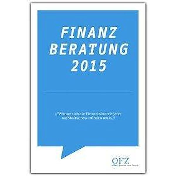 Finanzberatung 2015 - Warum sich die Finanzindustrie jetzt nachhaltig neu erfinden muss, Thomas Walter