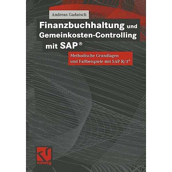 Finanzbuchhaltung und Gemeinkosten-Controlling mit SAP®, Andreas Gadatsch