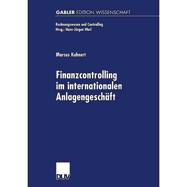 Finanzcontrolling im internationalen Anlagengeschäft / Rechnungswesen und Controlling, Marcus Kuhnert
