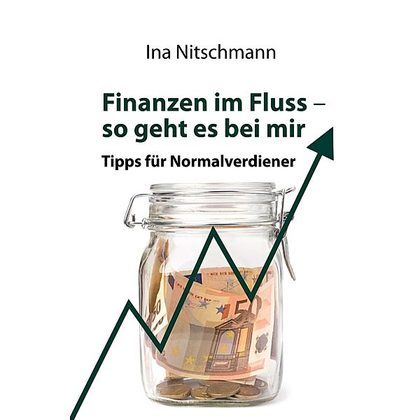Finanzen im Fluss- so geht es bei mir, Ina Nitschmann