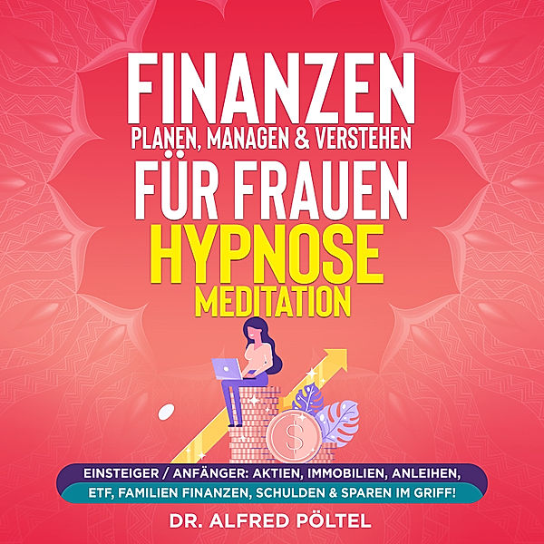 Finanzen planen, managen & verstehen für Frauen - Hypnose / Meditation, Dr. Alfred Pöltel