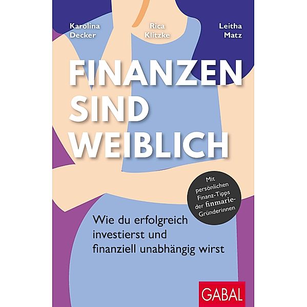 Finanzen sind weiblich / Dein Erfolg, Karolina Decker, Rica Klitzke, Leitha Matz