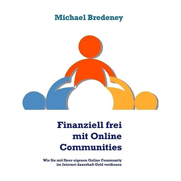 Finanziell frei mit Online Communities, Michael Bredeney