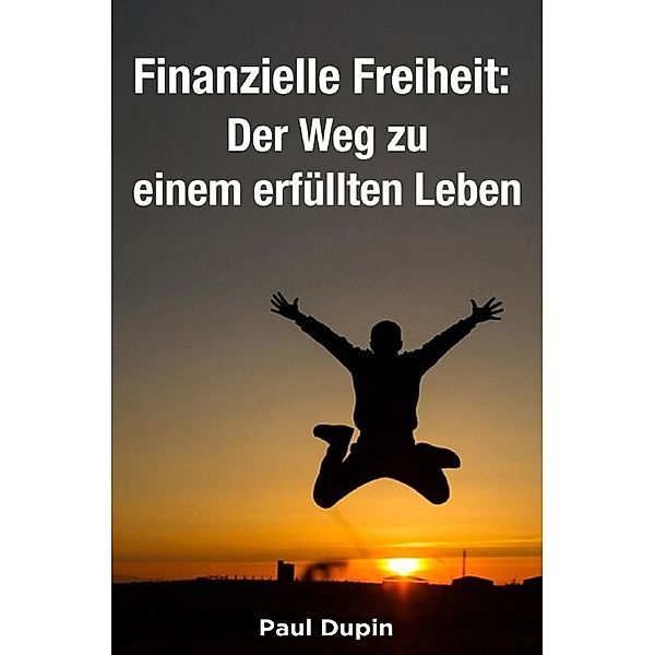 Finanzielle Freiheit:, Paul Dupin