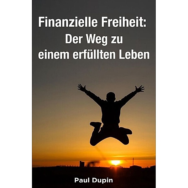 Finanzielle Freiheit:, Paul Dupin
