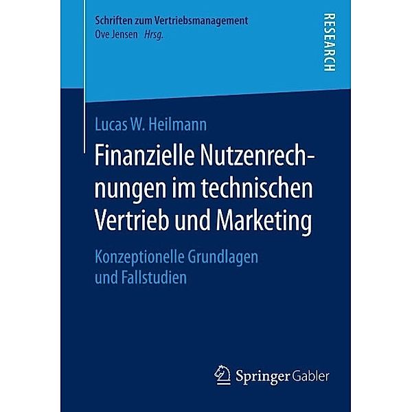 Finanzielle Nutzenrechnungen im technischen Vertrieb und Marketing / Schriften zum Vertriebsmanagement, Lucas W. Heilmann