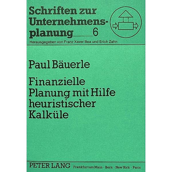 Finanzielle Planung mit Hilfe heuristischer Kalküle, Paul Bäuerle