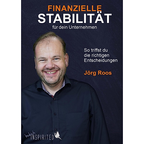Finanzielle Stabilität für dein Unternehmen, Jörg Roos