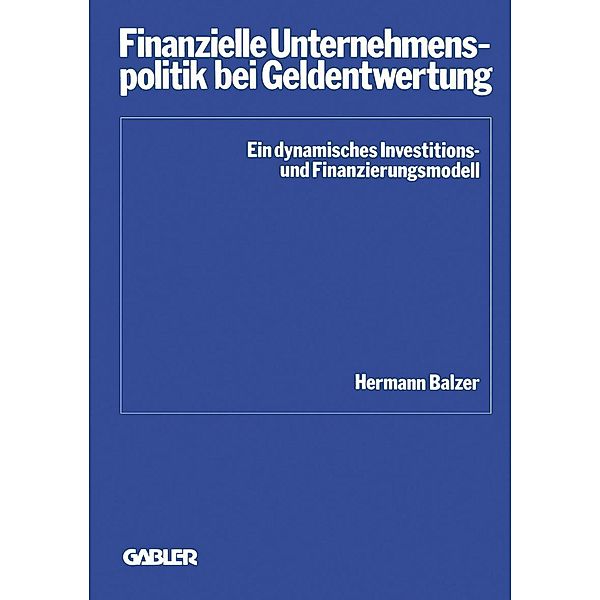 Finanzielle Unternehmenspolitik bei Geldentwertung / Schriftenreihe des Instituts für Kredit- und Finanzwirtschaft Bd.8, Hermann Balzer