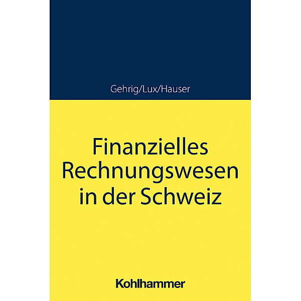 Finanzielles Rechnungswesen in der Schweiz, Marco Gehrig, Wilfried Lux, Marcus Hauser