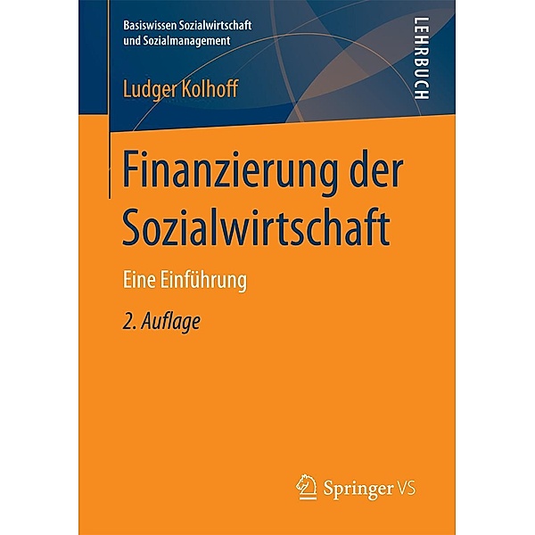 Finanzierung der Sozialwirtschaft / Basiswissen Sozialwirtschaft und Sozialmanagement, Ludger Kolhoff