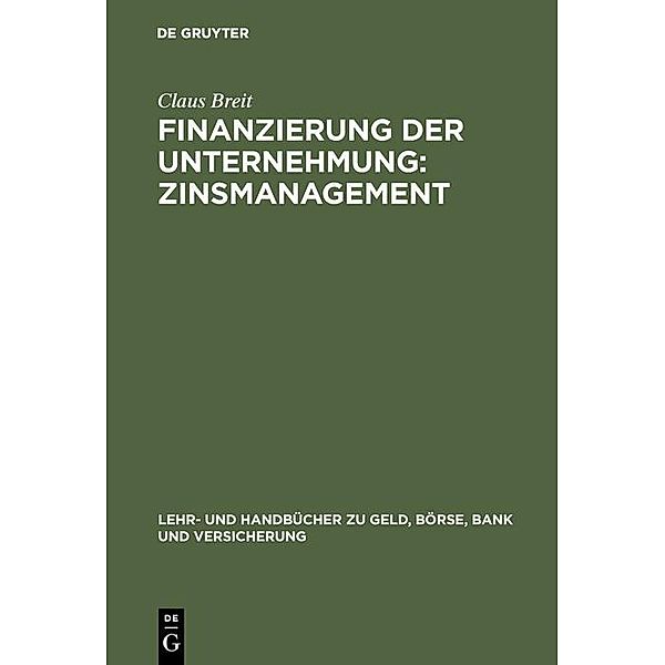 Finanzierung der Unternehmung: Zinsmanagement / Lehr- und Handbücher zu Geld, Börse, Bank und Versicherung, Claus Breit