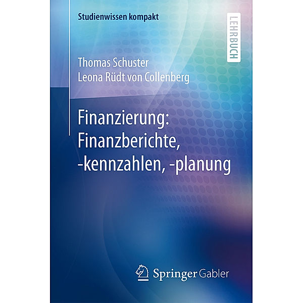 Finanzierung: Finanzberichte, -kennzahlen, -planung, Thomas Schuster, Leona Rüdt Von Collenberg