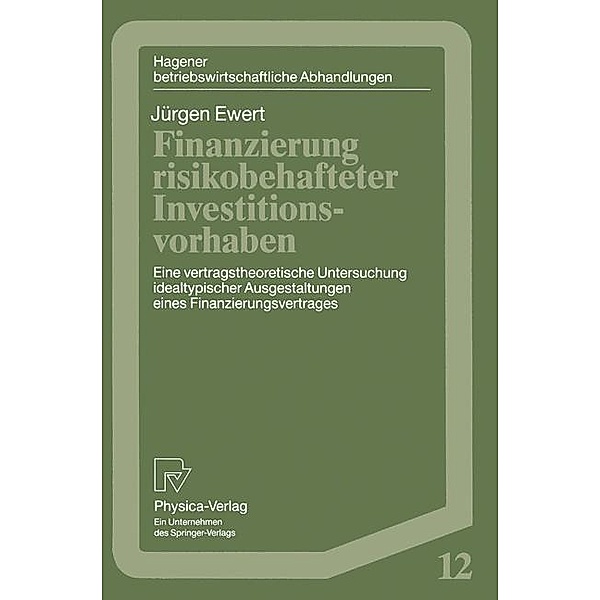 Finanzierung risikobehafteter Investitionsvorhaben / Hagener Betriebswirtschaftliche Abhandlungen Bd.12, Jürgen Ewert