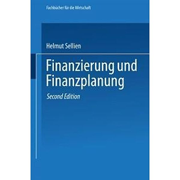 Finanzierung und Finanzplanung / Fachbücher für die Wirtschaft, Helmut Sellien