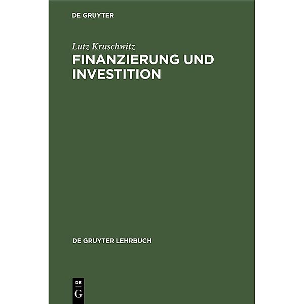 Finanzierung und Investition / De Gruyter Lehrbuch, Lutz Kruschwitz