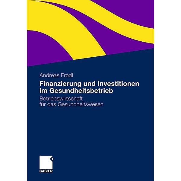Finanzierung und Investitionen im Gesundheitsbetrieb, Andreas Frodl