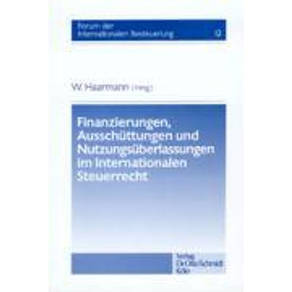 Finanzierungen, Ausschüttungen und Nutzungsüberlassungen im Internationalen Steuerrecht