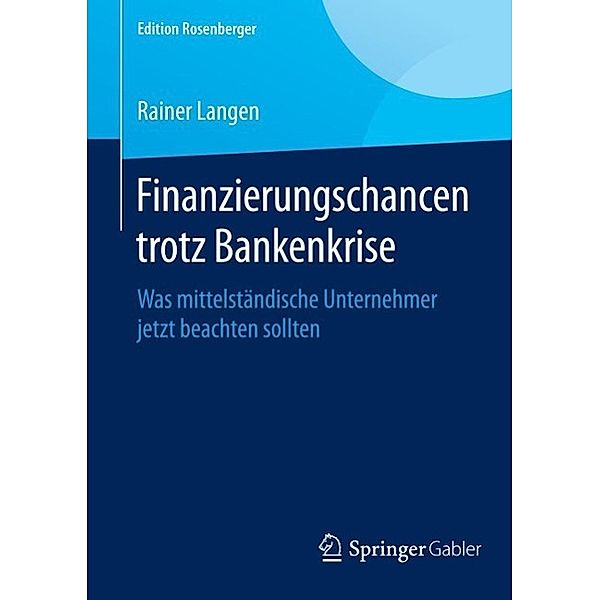 Finanzierungschancen trotz Bankenkrise / Edition Rosenberger, Rainer Langen