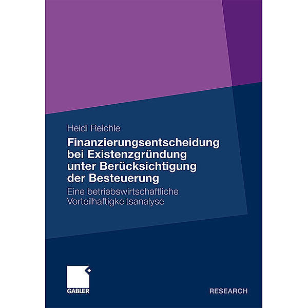 Finanzierungsentscheidung bei Existenzgründung unter Berücksichtigung der Besteuerung, Heidi Reichle