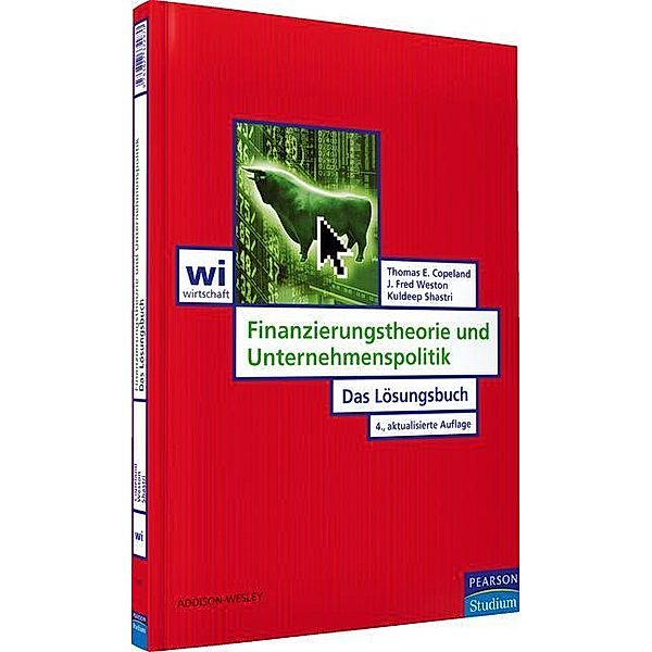 Finanzierungstheorie und Unternehmenspolitik / Pearson Studium - IT, Thomas E. Copeland, J. Fred Weston, Kuldeep Shastri