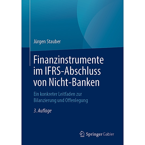 Finanzinstrumente im IFRS-Abschluss von Nicht-Banken, Jürgen Stauber