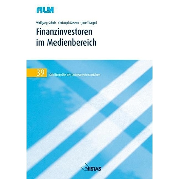 Finanzinvestoren im Medienbereich, Wolfgang Schulz, Christoph Kaserer, Josef Trappel