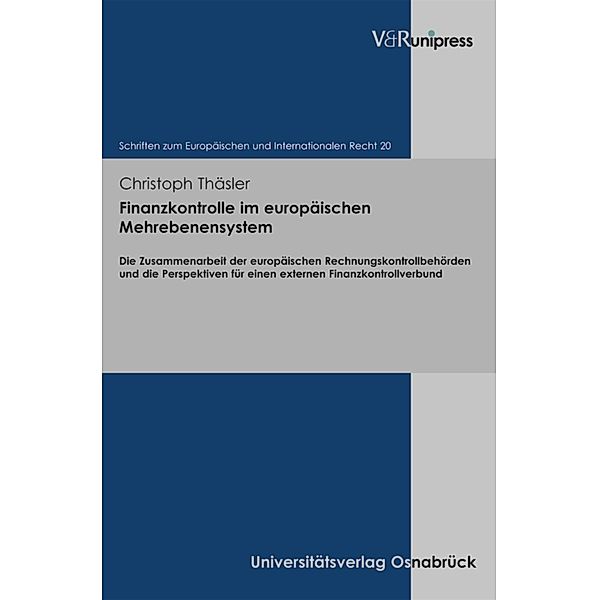 Finanzkontrolle im europäischen Mehrebenensystem / Schriften zum Europäischen und Internationalen Recht, Christoph Thäsler