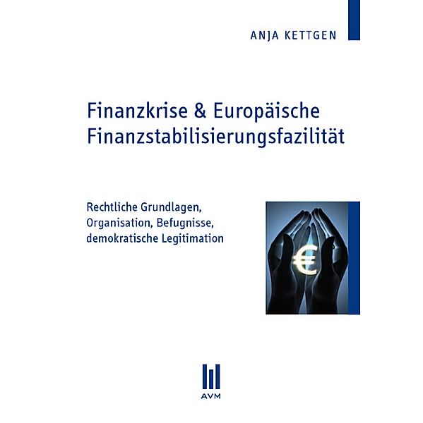 Finanzkrise & Europäische Finanzstabilisierungsfazilität, Anja Kettgen