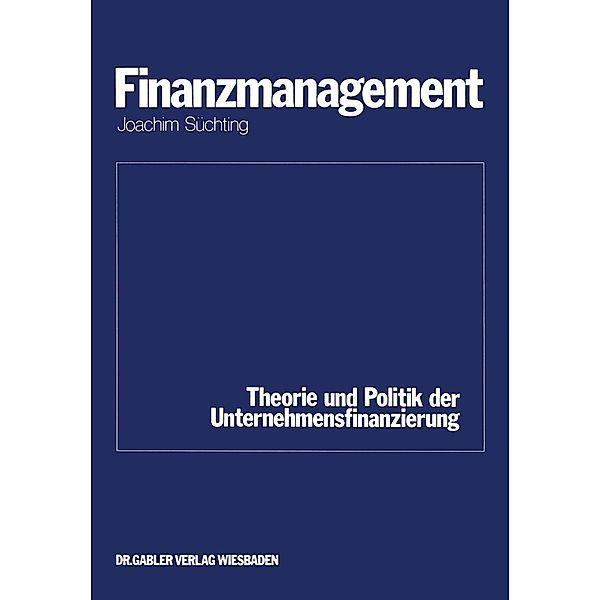 Finanzmanagement / Schriftenreihe des Instituts für Kredit- und Finanzwirtschaft Bd.1, Joachim Süchting