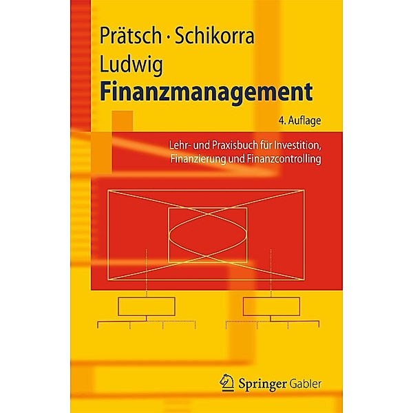 Finanzmanagement / Springer-Lehrbuch, Joachim Prätsch, Uwe Schikorra, Eberhard Ludwig