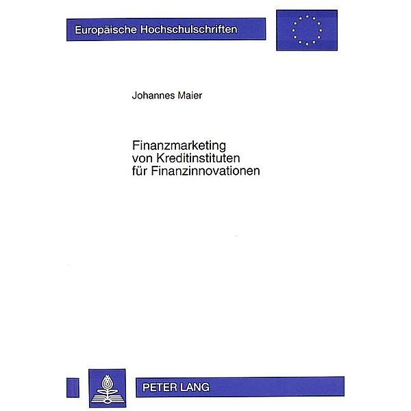 Finanzmarketing von Kreditinstituten für Finanzinnovationen, Johannes Maier