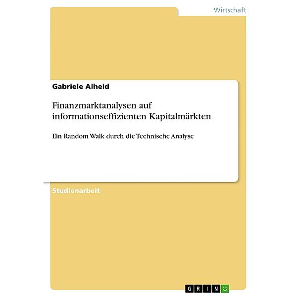 Finanzmarktanalysen auf informationseffizienten Kapitalmärkten, Gabriele Alheid